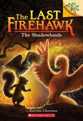 The Shadowlands: A Branches Book (the Last Firehawk #5), Volume 5 by Charman, Katrina