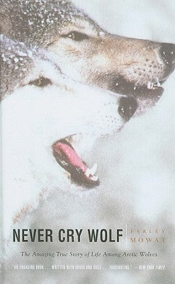 Never Cry Wolf by Mowat, Farley