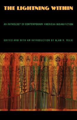 The Lightning Within: An Anthology of Contemporary American Indian Fiction by Velie, Alan