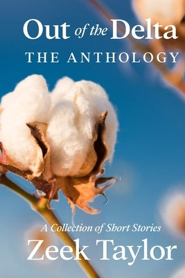 Out of the Delta - The Anthology by Taylor, Zeek