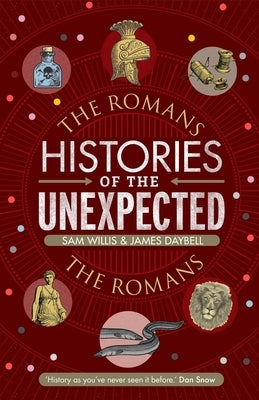 Histories of the Unexpected: The Romans by Willis, Sam