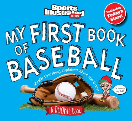 My First Book of Baseball: A Rookie Book by The Editors of Sports Illustrated Kids