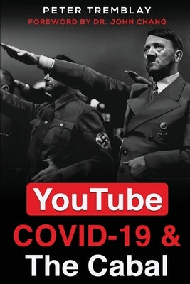 YouTube, COVID-19 & The Cabal by Tremblay, Peter