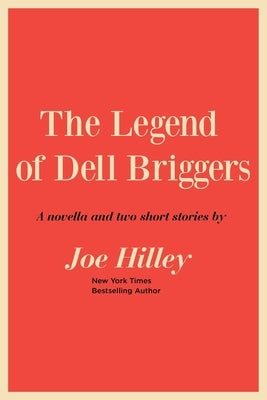 The Legend of Dell Briggers by Hilley, Joe