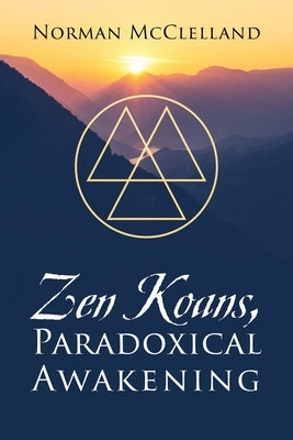Zen Koans, Paradoxical Awakening by McClelland, Norman