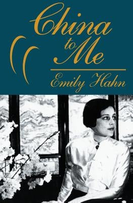 China to Me: A Partial Autobiography by Hahn, Emily