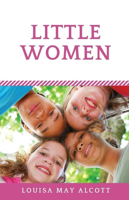 Little Women: A novel by Louisa May Alcott (unabridged edition) by Alcott, Louisa May