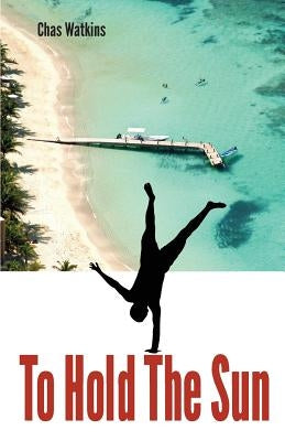 To Hold the Sun by Watkins, Chas