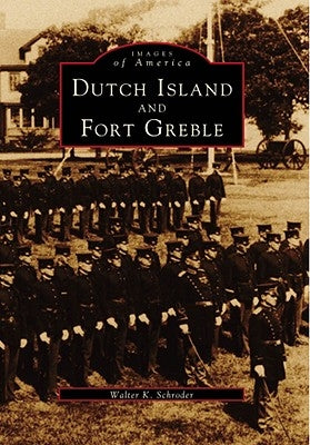 Dutch Island and Fort Greble by Schroder, Walter K.