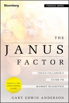 The Janus Factor: Trend Follower's Guide to Market Dialectics by Anderson, Gary Edwin