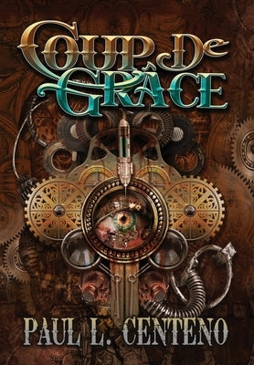 Coup de Grâce by Centeno, Paul L.