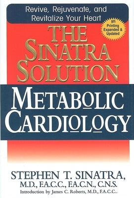 The Sinatra Solution: Metabolic Cardiology by Sinatra, Stephen T.