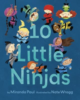 10 Little Ninjas by Paul, Miranda