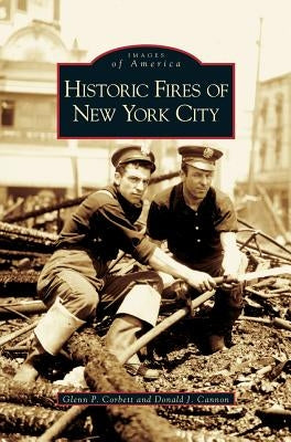 Historic Fires of New York City by Corbett, Glenn P.