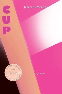 Cup - Poems by Merrin, Jeredith