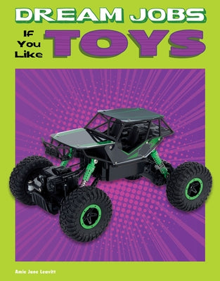 Dream Jobs If You Like Toys by Leavitt, Amie Jane