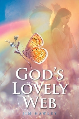 God's Lovely Web by Hawley, Jim