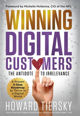 Winning Digital Customers: The Antidote to Irrelevance by Tiersky, Howard