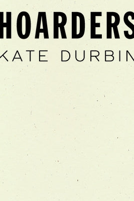 Hoarders by Durbin, Kate