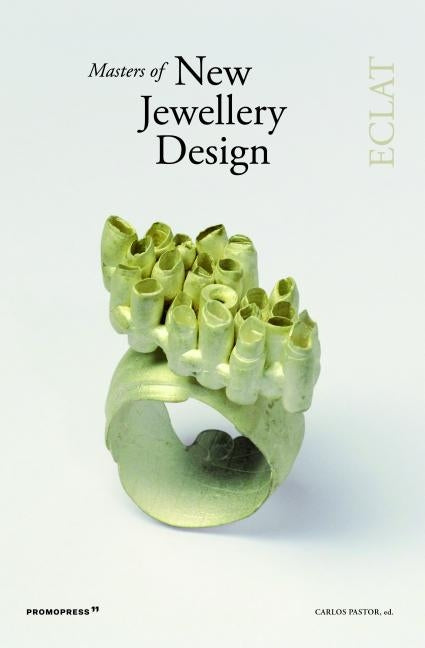 Masters of New Jewellery Design: Eclat by Pastor, Carlos