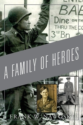 A Family of Heroes by Nawoski, Frank W.