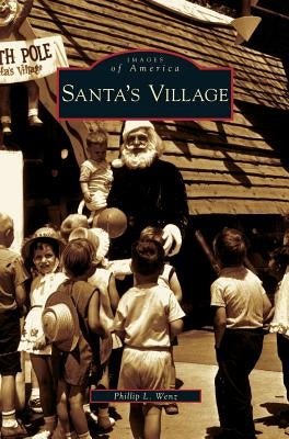 Santa's Village by Wenz, Phillip L.
