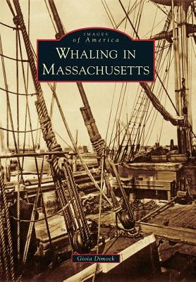 Whaling in Massachusetts by Dimock, Gioia