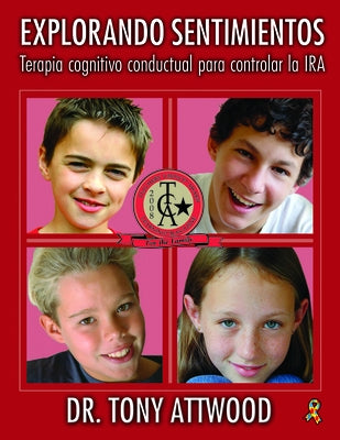 Explorando Sentimientos: IRA: Spanish Edition of Exploring Feelings: Anger by Attwood, Tony