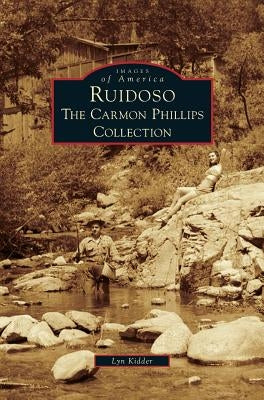 Ruidoso: The Carmon Phillips Collection by Kidder, Lyn