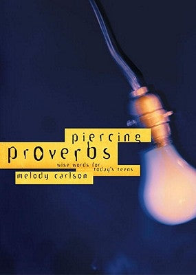 Piercing Proverbs by Carlson, Melody