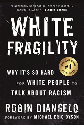 White Fragility: Why It's So Hard for White People to Talk about Racism by Diangelo, Robin
