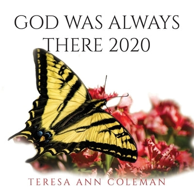 God Was Always There 2020 by Coleman, Teresa Ann
