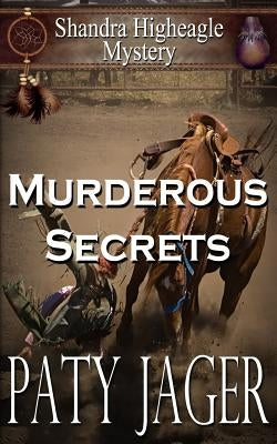 Murderous Secrets: A Shandra Higheagle Mystery by Jager, Paty