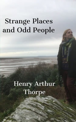 Strange Places and Odd People by Thorpe, Henry Arthur