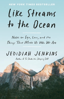Like Streams to the Ocean: Notes on Ego, Love, and the Things That Make Us Who We Are by Jenkins, Jedidiah