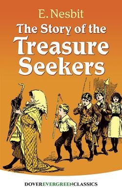 The Story of the Treasure Seekers by Nesbit, E.