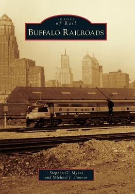 Buffalo Railroads by Myers, Stephen G.