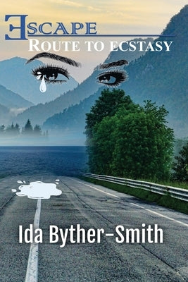 Escape Route to Ecstasy by Byther-Smith, Ida W.