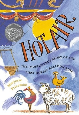 Hot Air: The (Mostly) True Story of the First Hot-Air Balloon Ride by Priceman, Marjorie