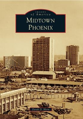 Midtown Phoenix by Horn, Derek D.