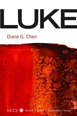 Luke: A New Covenant Commentary by Chen, Diane G.