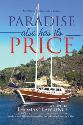 Paradise Also Has Its Price: What began as a holiday escape to Turkey... by Thomas Lawrence