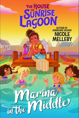 The House on Sunrise Lagoon: Marina in the Middle by Melleby, Nicole