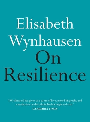 On Resilience by Wynhausen, Elisabeth