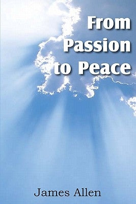 From Passion to Peace by Allen, James