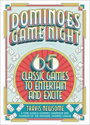Dominoes Game Night: 65 Classic Games to Entertain and Excite by Newsome, Travis