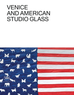 Venice and American Studio Glass by Oldknow, Tina