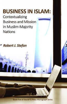 Business in Islam by Stefan, Robert J.
