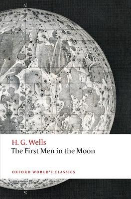 The First Men in the Moon by Wells, H. G.