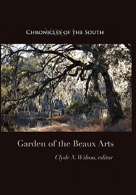 Chronicles of the South: Garden of the Beaux Arts by Wilson, Clyde N.